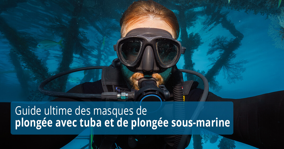 Guide ultime des masques de plongée avec tuba et de plongée sous-marine